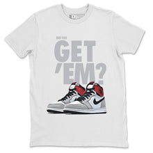 Load image into Gallery viewer, Did You Get Em T-Shirt - Air Jordan 1 Smoke Grey - nike-jordan-1-smoke-grey-matching-tee-sneakerhead-white-t-shirt-2_ec803434-e720-4080-a8eb-36e29aab9ba5