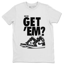 Load image into Gallery viewer, Did You Get Em-T-Shirt - Air Jordan 1 Black White - air-jordan-1-black-white-sneaker-match-tees-did-you-get-em-white-shirt-2
