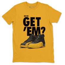Load image into Gallery viewer, Did You Get Em T-Shirt - Air Jordan 12 University Gold - air-jordan-12-university-gold-sneaker-match-tees-did-you-get-em-gold-shirt-2

