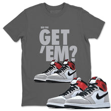 Load image into Gallery viewer, Did You Get Em T-Shirt - Air Jordan 1 Smoke Grey - nike-jordan-1-smoke-grey-matching-tee-sneakerhead-grey-t-shirt_771022fc-1506-4931-8c60-3e04fa1359a5

