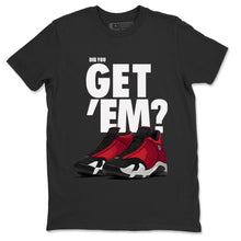 Load image into Gallery viewer, Did You Get Em Gym Red - Air Jordan 14 Gym Red - nike-jordan-14-gym-red-matching-tee-did-you-get-em-black-t-shirt-2
