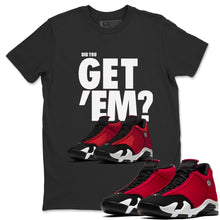 Load image into Gallery viewer, Did You Get Em Gym Red - Air Jordan 14 Gym Red - nike-jordan-14-gym-red-matching-tee-did-you-get-em-black-t-shirt
