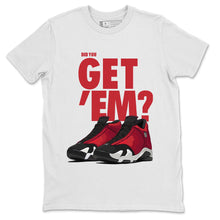 Load image into Gallery viewer, Did You Get Em Gym Red - Air Jordan 14 Gym Red - nike-jordan-14-gym-red-matching-tee-did-you-get-em-white-t-shirt-2
