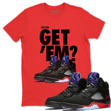 Load image into Gallery viewer, Did You Get Em T-Shirt - Air Jordan 5 Top 3 - nike-jordan-5-top-3-matching-tee-get-em-red-t-shirt

