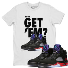 Load image into Gallery viewer, Did You Get Em T-Shirt - Air Jordan 5 Top 3 - nike-jordan-5-top-3-matching-tee-get-em-white-t-shirt
